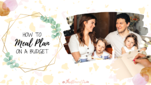 How to Meal Plan on a Budget