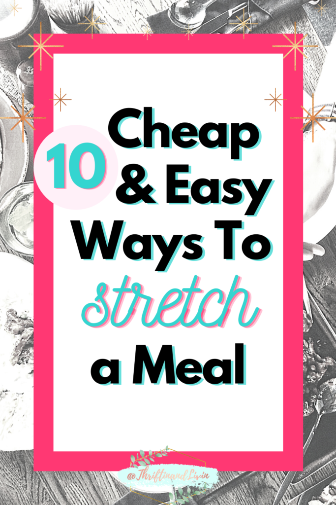 10 Cheap and Easy Ways To Stretch a Meal - Pin 1