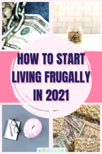 Pink background pinterest pin with four money, finance, and budget related images with the all caps, navy heading: How To Start Living Frugally in 2021.