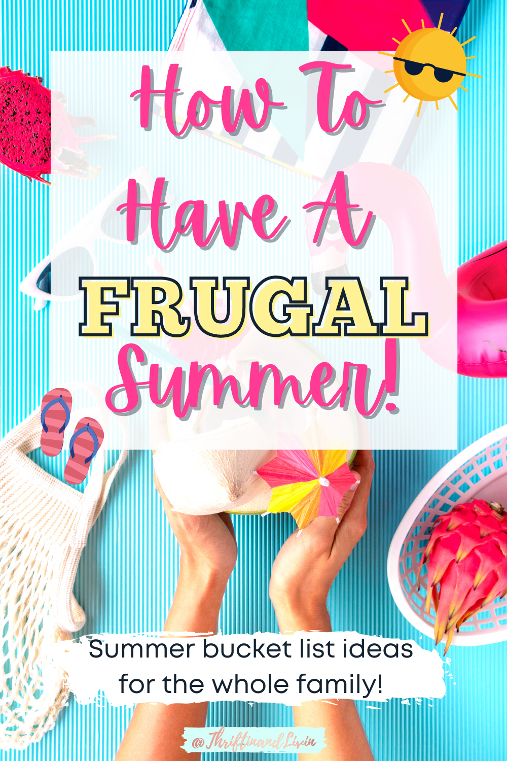 How To Have A Frugal Summer - Summer bucket list ideas for the whole family! Pinterest Pin Image