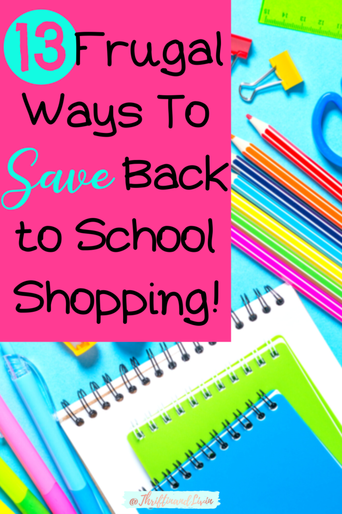 Black and bright teal letters state "13 Frugal Ways To Save Back to School Shopping!" Pinterest pin image with bright blues, greens and pinks on school supplies throughout the background. 