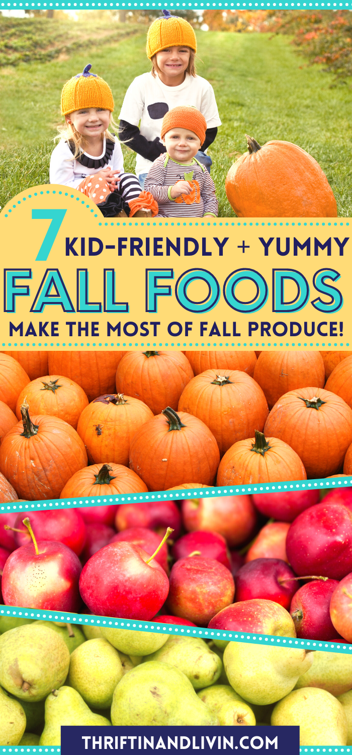 7 Kid-Friendly and Yummy Fall Foods - Make The Most Of Fall Produce For Kids Pinterest Pin Image