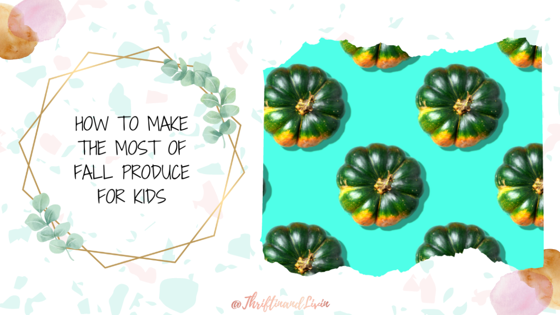 How To Make The Most of Fall Produce for Kids - Featured