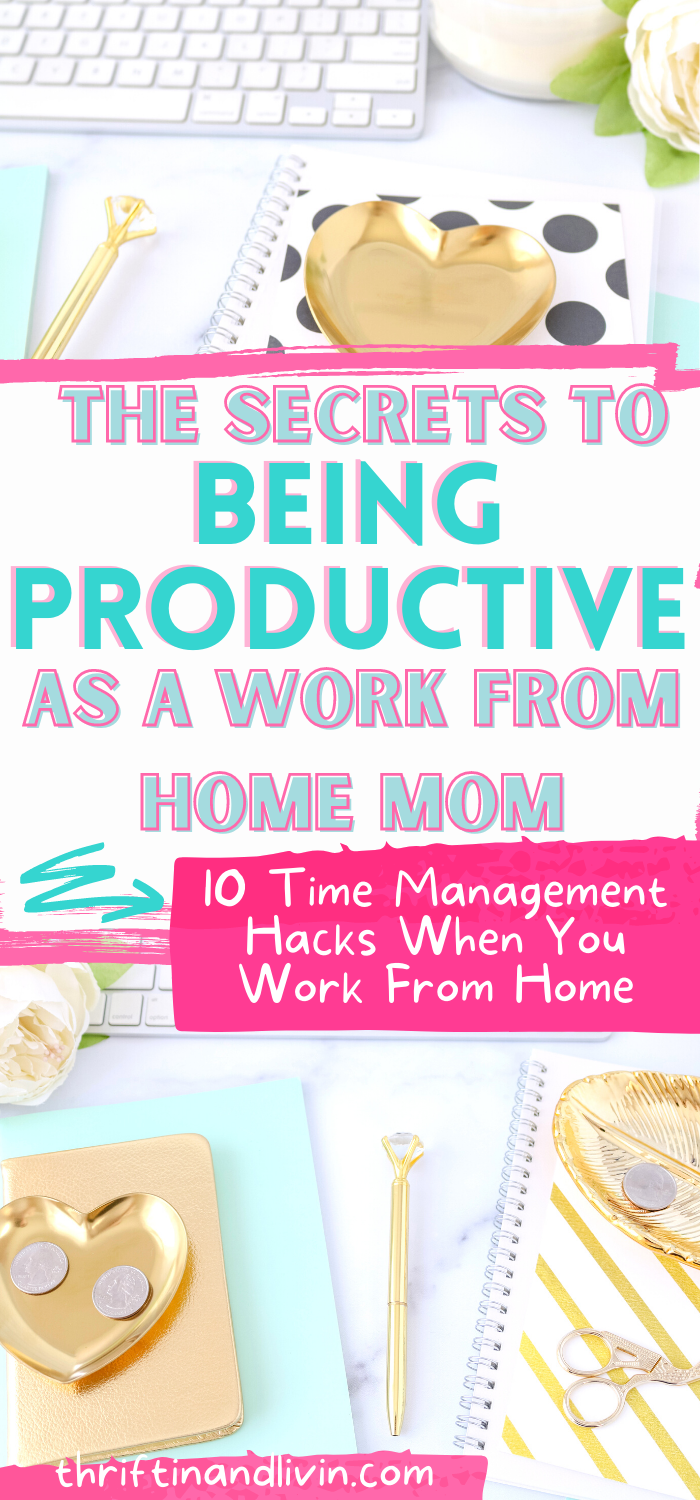 The Secrets To Being Productive As A Work From Home Mom - 10 Time Management Hacks When You Work From Home Pin Image