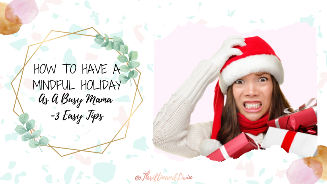 How To Have A Mindful Holiday As A Busy Mama - Featured
