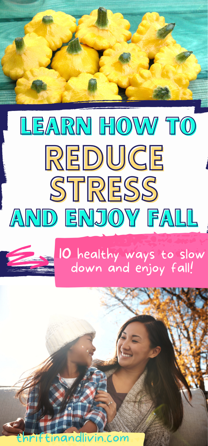 Learn How To Reduce Stress And Enjoy Fall - 10 Healthy Ways To Slow Down And Enjoy Fall - Pinterest Pin Image