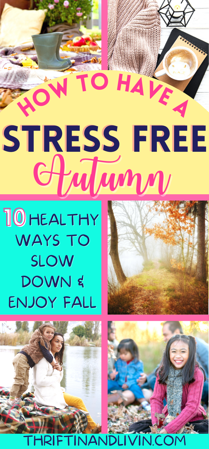 How To Have A Stress Free Autumn - 10 Healthy Ways To Slow Down And Enjoy Fall - Pinterest Pin Image